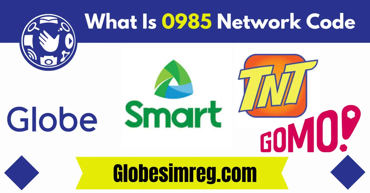 What Is 0985 Network Code Smart Globe or TM Telecom? 