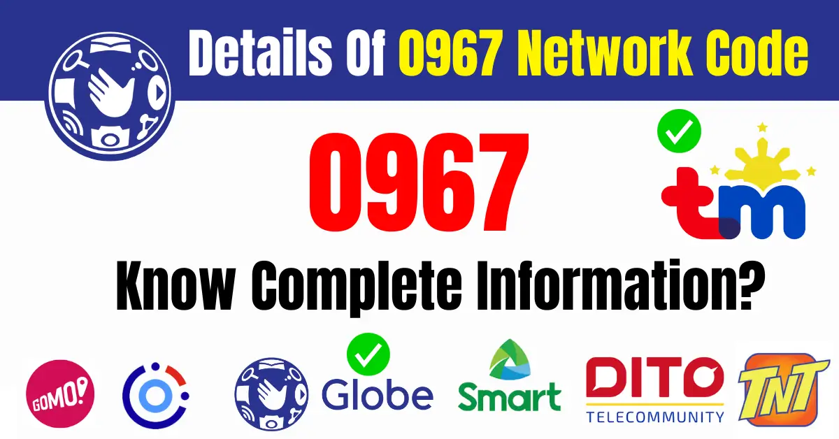 0967 Network Code Full Details Globe, Smart, Or TM Telecom