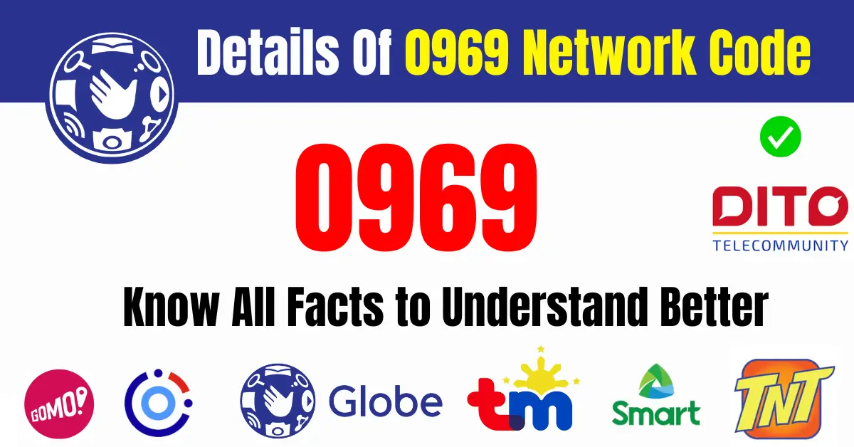 Details Of 0969 Network Code For TM, Globe, Smart Or DITO Telecom