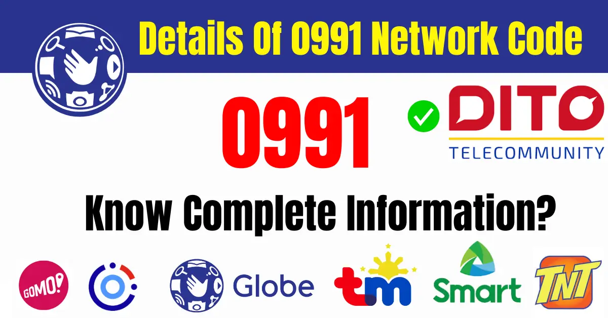 0991 Network Details For DITO, Gomo, Or Globe Telecom