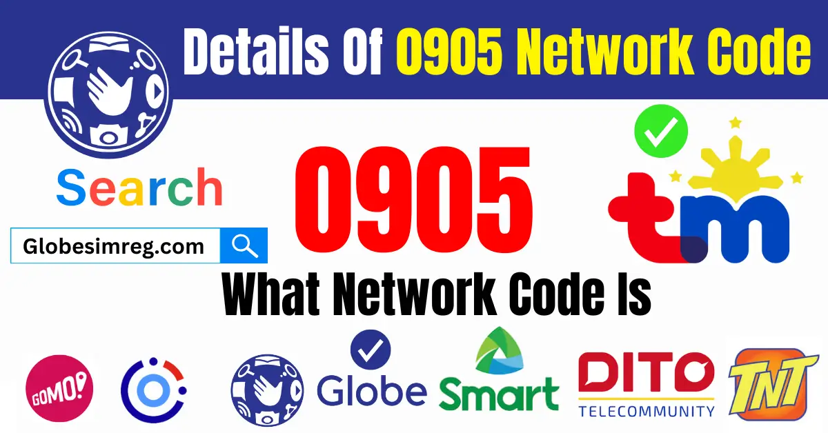 Know 0905 Network Code Details For Globe, Smart, Or TM Telecom